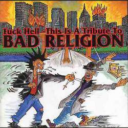 Bad Religion : Fuck Hell - This Is a Tribute to Bad Religion